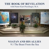 9.1 The Beast From the Sea - SATAN AND HIS ALLIES | Pastor Kurt Piesslinger, M.A. by FulfilledDesire