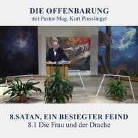 8.1 Die Frau und der Drache - SATAN, EIN BESIEGTER FEIND | Pastor Mag. Kurt Piesslinger by Weisheiten der Bibel