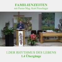 1.4 Übergänge - DER RHYTHMUS DES LEBENS | Pastor Mag. Kurt Piesslinger by Weisheiten der Bibel