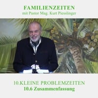 10.6 Zusammenfassung - KLEINE PROBLEMZEITEN | Pastor Mag. Kurt Piesslinger by Weisheiten der Bibel