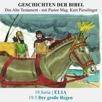 19.Serie | ELIA : 19.5 Der große Regen - Pastor Mag. Kurt Piesslinger by Geschichten der Bibel