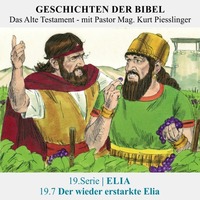 19.Serie | ELIA : 19.7 Der wieder erstarkte Elia - Pastor Mag. Kurt Piesslinger by Geschichten der Bibel