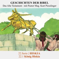 22.Serie | HISKIA : 22.1 König Hiskia - Pastor Mag. Kurt Piesslinger by Geschichten der Bibel