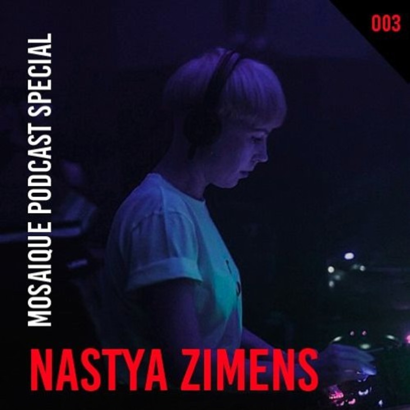 Nastya Zimens - Mosaique Podcast Special /003