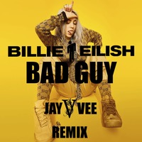 Billie Eilish - Bad Guy (Jay Vee Remix) (Extended Edit) by DJ Jay Vee