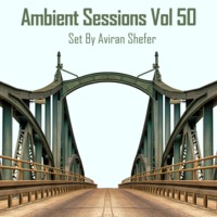 Ambient Sessions Vol 50 by Aviran's Music Place