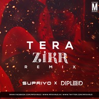 Tera Zikr (Remix) - Diploid &amp; DJ Supriyo by MP3Virus Official