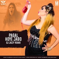 Arey Pagol Hoye Jabo Ami Pagol (Remix) - DJ Jazzy by MP3Virus Official