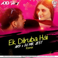 Ek Dilruba Hai (Remix) - AKD X DJ Mr. JE3T by AIDL Official™