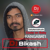 Come On Baby Rangabati Dj Song || Dj Bikash (Kjr) || Human Sagar by Odia Remix Studio