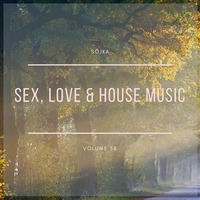 SOJKA - SEX, LOVE &amp; HOUSE MUSIC VOL.58 - 12.11.2019 by SOJKA