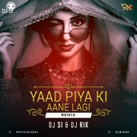 Yaad Piya Ki (Remix) - Dj Si X Dj Rik by DJ SI