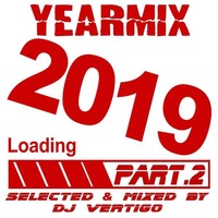 Yearmix 2019 Part.2 (Selected &amp; Mixed by DJ Vertigo) by DJ Vertigo