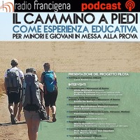 Il cammino a piedi come esperienza educativa - Danilo Angelelli by Radio Francigena - La voce dei cammini