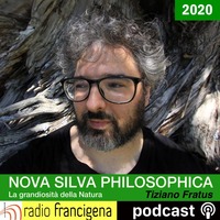 Nova Silva Philosophica - Tiziano Fratus -  04 - Terza serie by Radio Francigena - La voce dei cammini