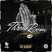 Throne Room Worship Vol.8 - DJ SADIC by DJ SADIC