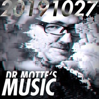 DR. MOTTE'S MUSIC 20191027 by Dr. Motte