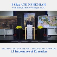 1.5 Importance of Education - MAKING SENSE OF HISTORY: ZERUBBABEL AND EZRA | Pastor Kurt Piesslinger, M.A. by FulfilledDesire