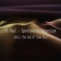 Spontaneous Excursion (Until The End Of Time Mix) by St.Paul
