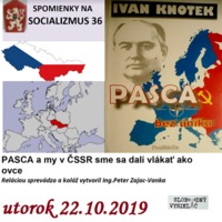 Spomienky na Socializmus 36 - 2019-10-22 PASCA a my v ČSSR sme sa dali vlákať ako ovce… by Slobodný Vysielač