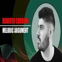Roberto Corvino - Melodic Argument #02 by djproducers