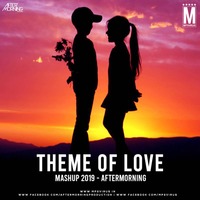 Theme of Love Mashup 2019 - Aftermorning by MP3Virus Official