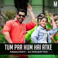 Tum Par Hum Hai Atke - Pagalpanti - DJ Nishant Mix by MP3Virus Official