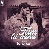 Tum Hi Aana (Love Mix) - DJ Sarfraz by MP3Virus Official
