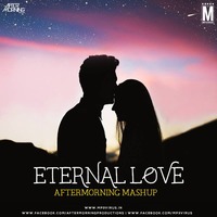 Eternal Love Mashup - Aftermorning by MP3Virus Official
