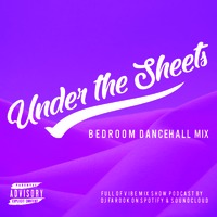Full of Vibe #06 - Under the Sheets - Bedroom Dancehall Mix by DJ Farook