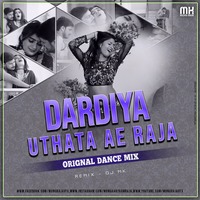 Dardiya Uthata Ae Raja/Original Dance Mix/BhoJPurixMix Vol.6/DJ MK MONU RAJA by Dj Mk (Monu Raja)