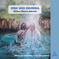 ESRA UND NEHEMIA - 10.Den Herrn anbeten | Pastor Mag. Kurt Piesslinger