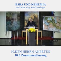 10.6 Zusammenfassung - DEN HERRN ANBETEN | Pastor Mag. Kurt Piesslinger by Weisheiten der Bibel