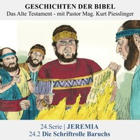 24.Serie | JEREMIA : 24.2 Die Schriftrolle Baruchs - Pastor Mag. Kurt Piesslinger by Geschichten der Bibel