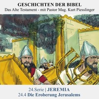 24.Serie | JEREMIA : 24.4 Die Eroberung Jerusalems - Pastor Mag. Kurt Piesslinger by Geschichten der Bibel