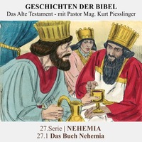 27.Serie | NEHEMIA : 27.1 Das Buch Nehemia - Pastor Mag. Kurt Piesslinger by Geschichten der Bibel