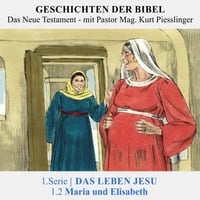  1.Serie NT | 1.DAS LEBEN JESU : 1.2 Maria und Elisabeth - Pastor Mag. Kurt Piesslinger by Geschichten der Bibel