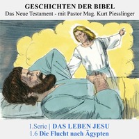1.Serie NT | 1.DAS LEBEN JESU :  1.6 Die Flucht nach Ägypten - Pastor Mag. Kurt Piesslinger by Geschichten der Bibel