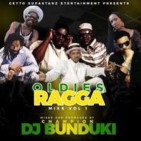 OLDIES RAGGA MIXX VOL 1 2020 DJ BUNDUKI by Dj Bunduki