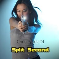 Chris Lyons DJ - Split Second by Chris Lyons DJ
