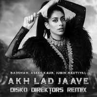 Akh Lad Jaave (Disko Direktors Remake) by Disko Direktors