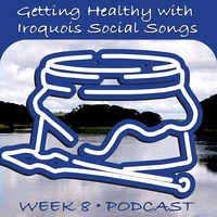 Week 8 - Getting Healthy with Iroquois Social Songs using the 'Couch to 5k' program. by Ohwęjagehká: Haˀdegaenáge:
