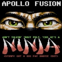 Apollo Fusion - Ain't Talkin' bout Pulp 'cos He's A Ninja (stimpy got a big fat bootie edit) by Philipp Giebel