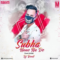 Subha Hone Na De Private Mix Dj Ronit by Dee J Ronit