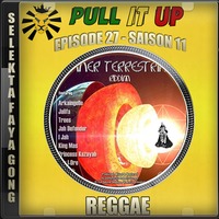 Pull It Up - Episode 27 - S11 by DJ Faya Gong