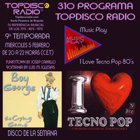 310 Programa Topdisco Radio - Music Play I Love Tecno Pop 80's - Funkytown - 90mania - 05.02.2020 by Topdisco Radio