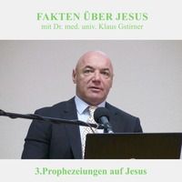 3.Prophezeiungen auf Jesus - FAKTEN ÜBER JESUS | Dr. med. univ. Klaus Gstirner by Christliche Ressourcen