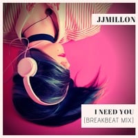 JJMillon - I Need You (Breakbeat Mix) by BreakBeat By JJMillon