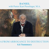 6.6 Summary - FROM ARROGANCE TO DESTRUCTION | Pastor Kurt Piesslinger, M.A. by FulfilledDesire