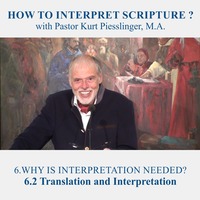 6.2 Translation and Interpretation - WHY IS INTERPRETATION NEEDED? | Pastor Kurt Piesslinger, M.A. by FulfilledDesire